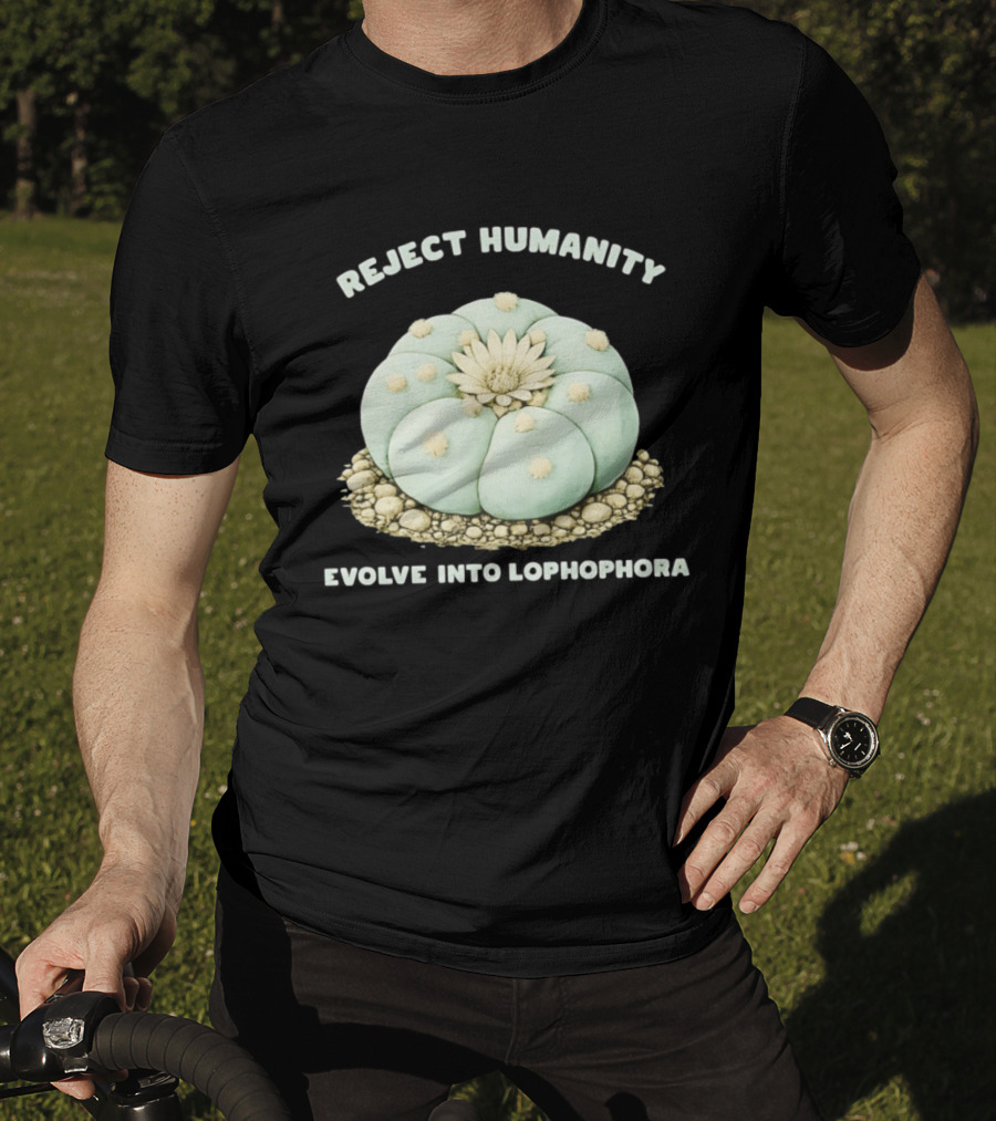 Reject Humanity Evolve Into Lophophora Peyote Cactus Botanical Humor T-Shirt