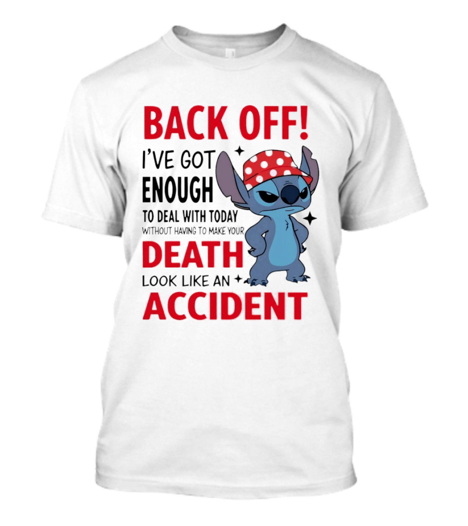 Back Off I've Got Enough To Deal With Stitch In Red Bandana Today Without Having To Make Your Death Look Like An Accident T-Shirt