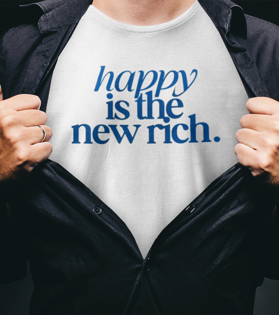 Happy Is The New Rich T-Shirt
