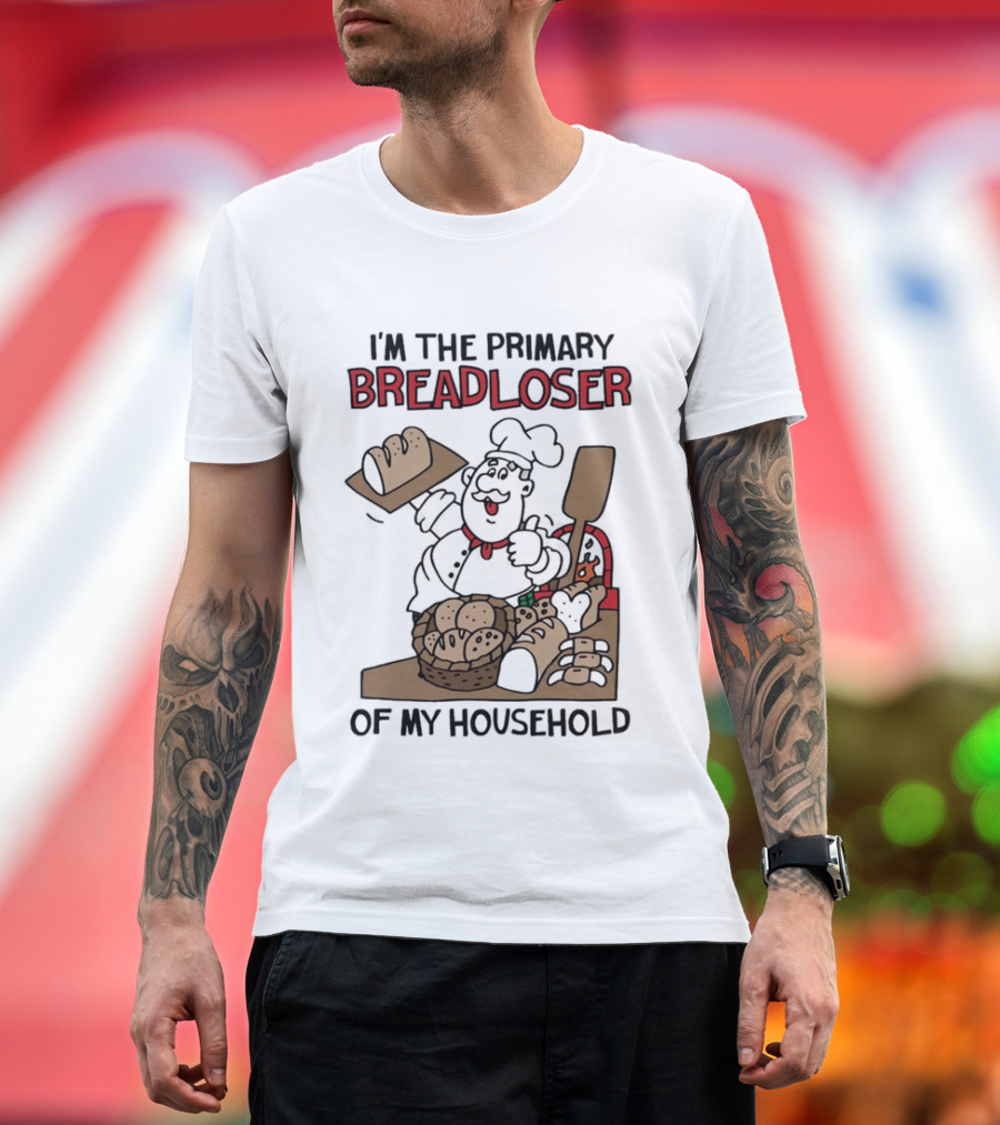 I'm The Primary Breadloser Of My Household Chef With Bread Basket T-Shirt