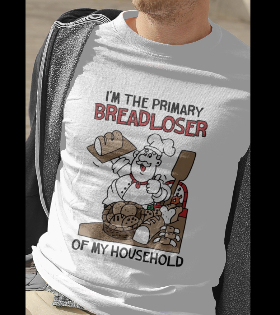 I'm The Primary Breadloser Of My Household Chef With Bread Basket T-Shirt