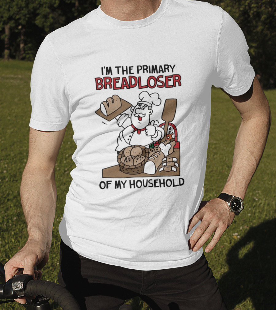 I'm The Primary Breadloser Of My Household Chef With Bread Basket T-Shirt