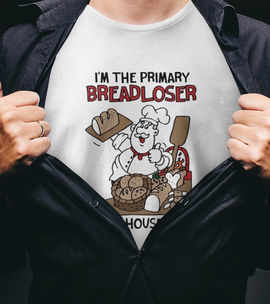 I'm The Primary Breadloser Of My Household Chef With Bread Basket T-Shirt