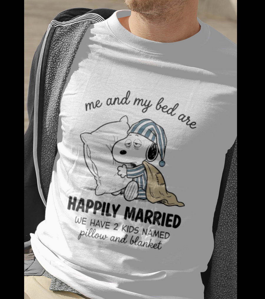 Me And My Bed Are Happily Married With Snoopy Pillow Blanket T-Shirt