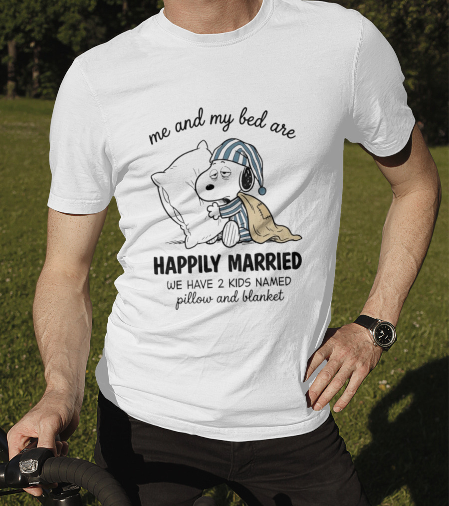 Me And My Bed Are Happily Married With Snoopy Pillow Blanket T-Shirt