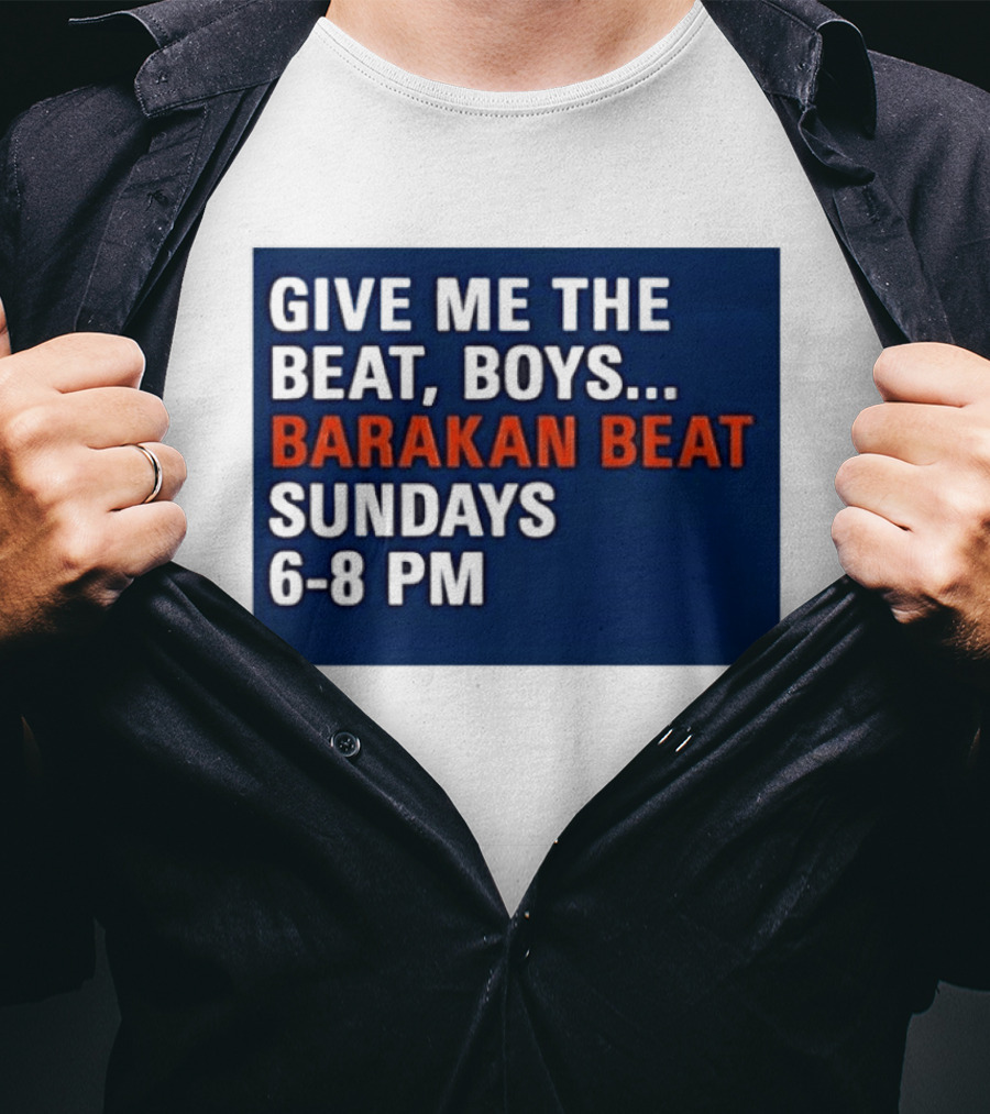 Barakan Beat Give Me The Beat Boys Sundays 6 8 PM Broadcast T-Shirt