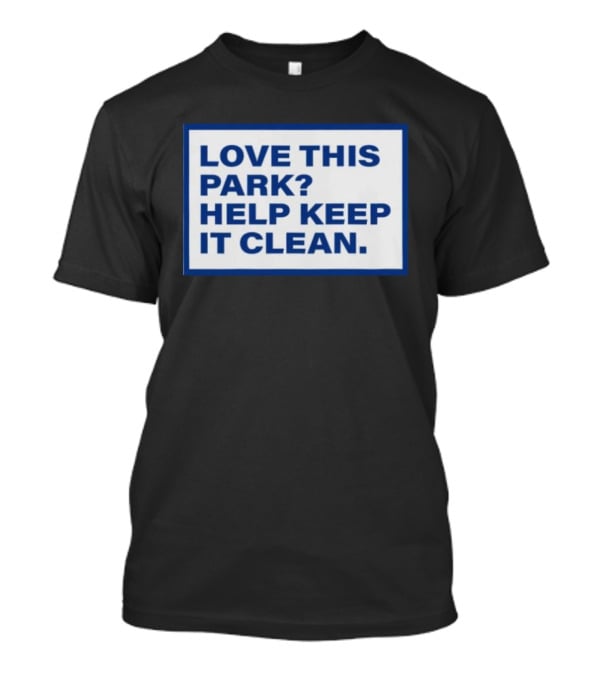 Love This Park Help Keep It Clean T-Shirt