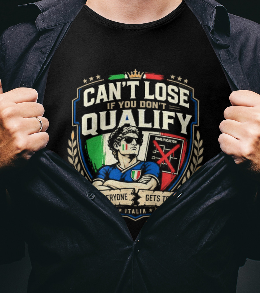 Cant Lose If You Dont Qualify Italia Crest Sports Humor T-Shirt