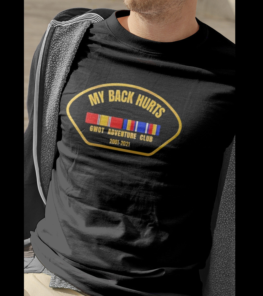 My Back Hurts Gwot Adventure Club 2001 2021 Military Ribbon T-Shirt