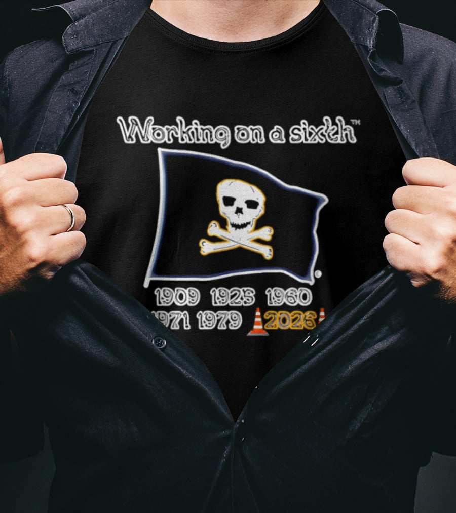 Pittsburgh Pirates Hoist The Cone Flag Working On A Sixth Championship 1909 2025 T-Shirt