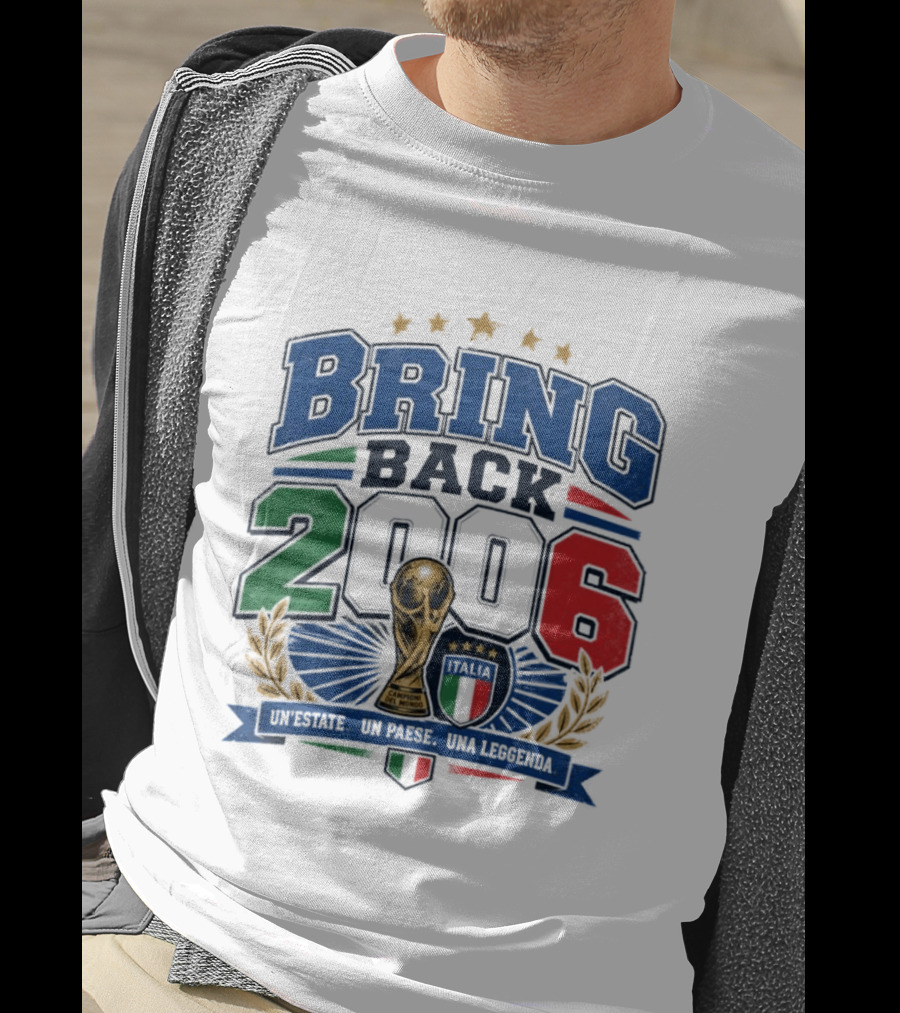 Italy World Champion Bring Back 2006 Unestate Un Paese Una Leggenda T-Shirt