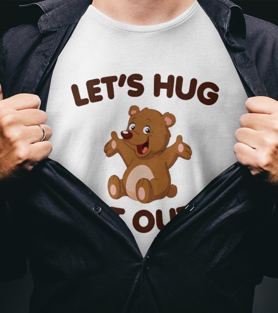 Let's Hug It Out Cute Teddy Bear Hugging T-Shirt