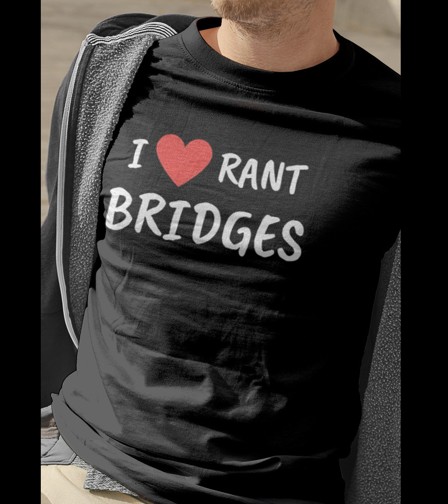 I Heart Rant Bridges T-Shirt