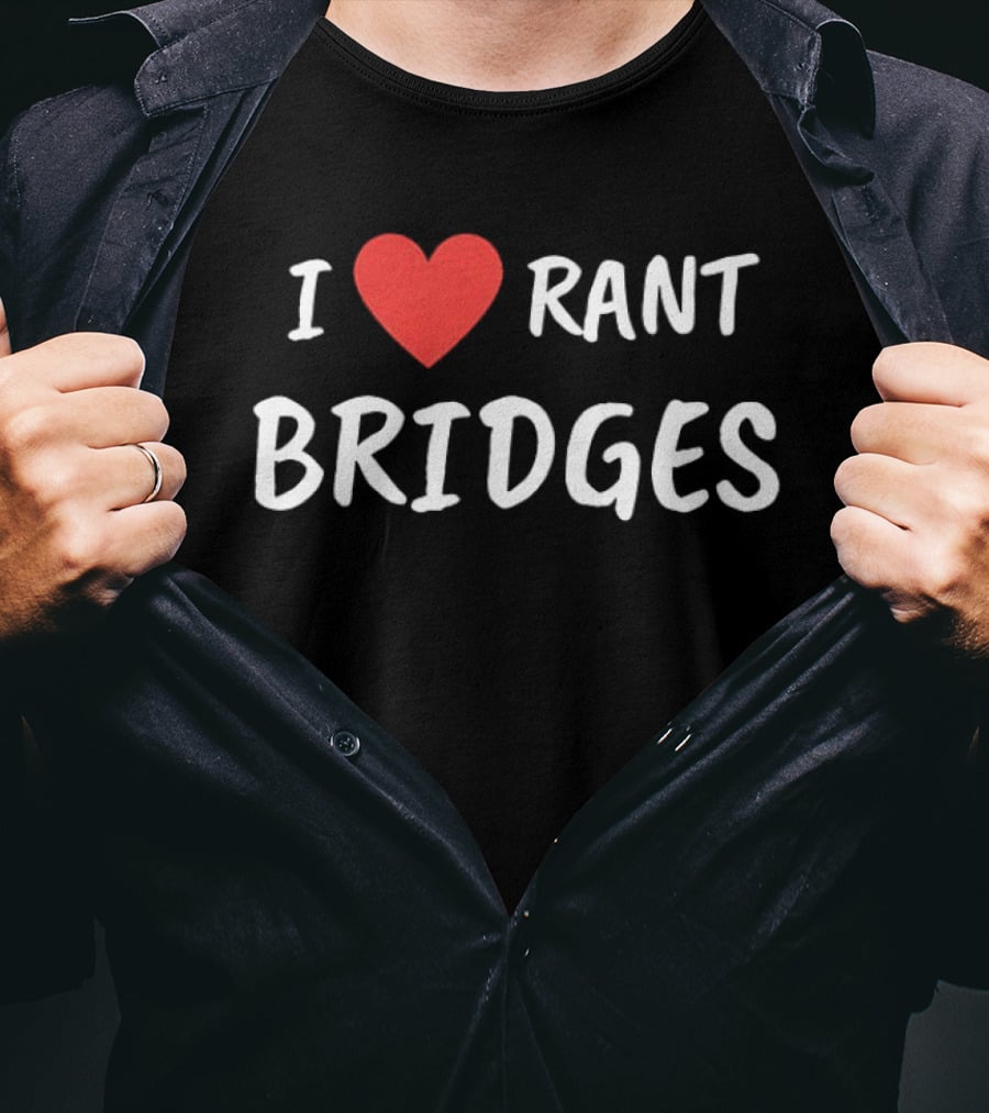 I Heart Rant Bridges T-Shirt