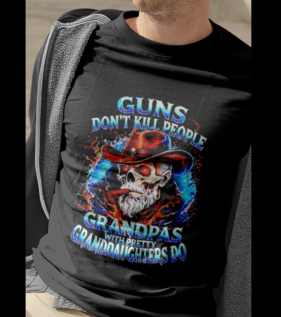 Guns Don't Kill People Grandpas With Pretty Granddaughters Do Skeleton Smoking Cigar T-Shirt