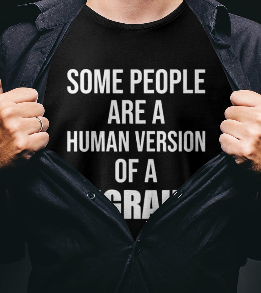 Some People Are A Human Version Of A Migraine T-Shirt