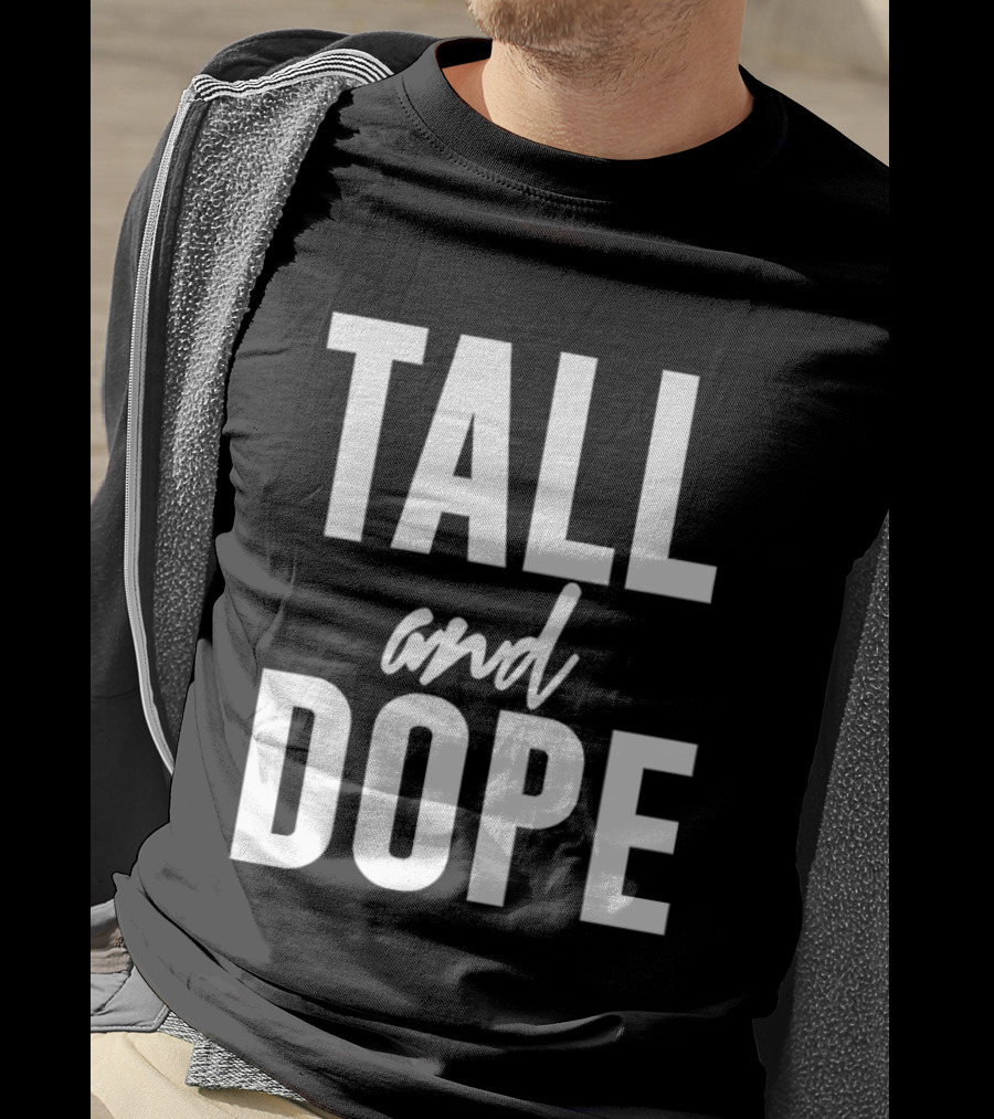 Tall And Dope T-Shirt