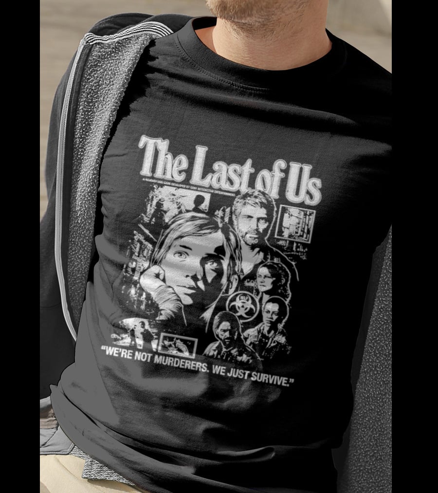 The Last Of Us We're Not Murderers We Just Survive T-Shirt