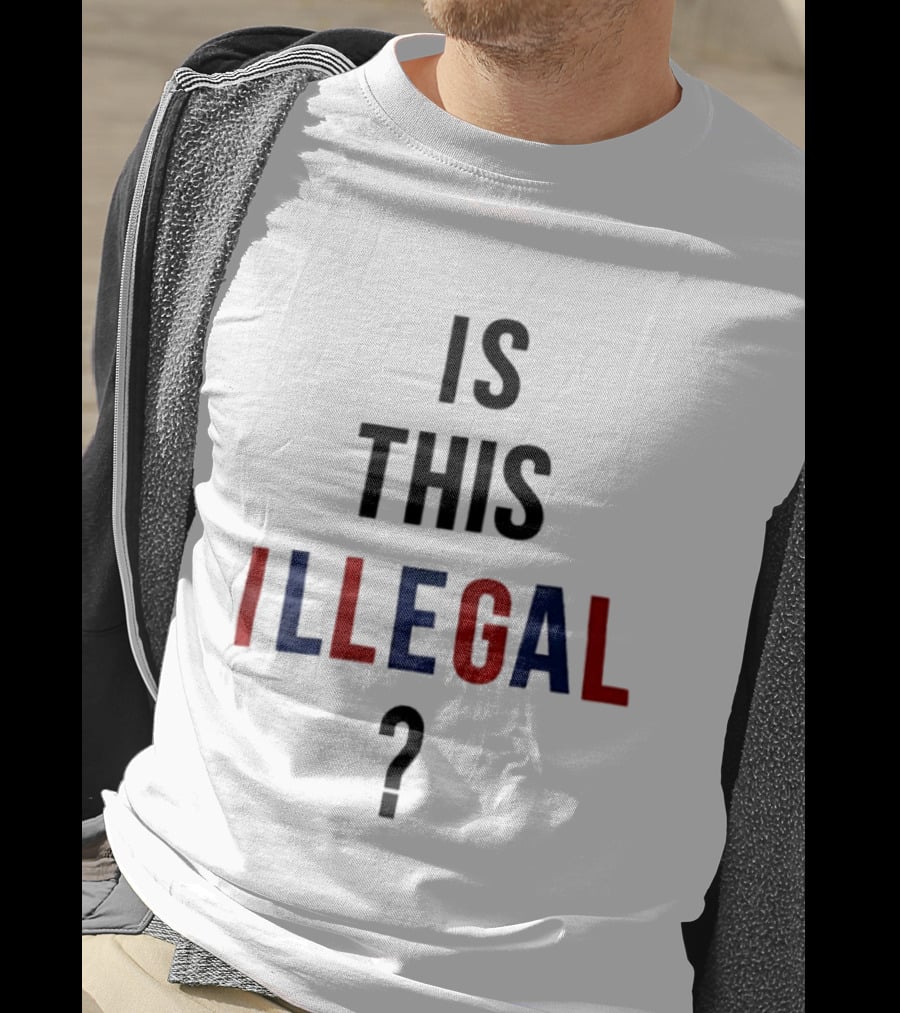 Is This Illegal Question T-Shirt