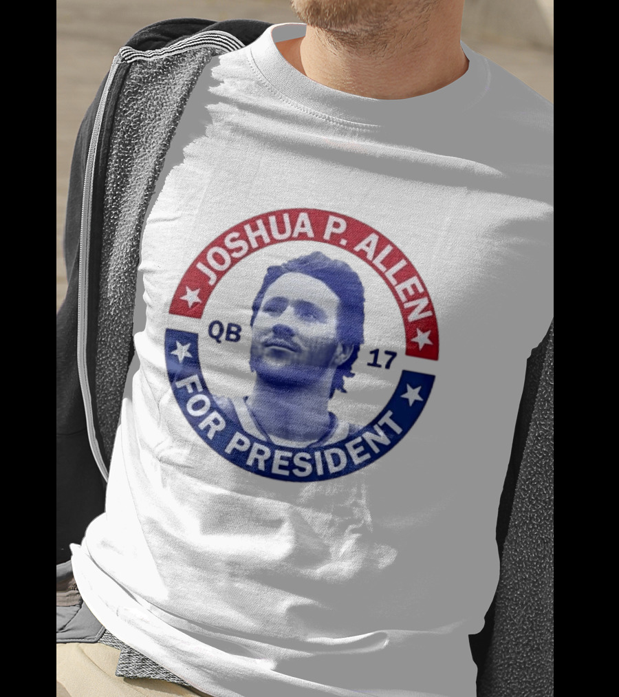 Joshua P Allen QB 17 For President Buffalo Bills Football Election Campaign T-Shirt