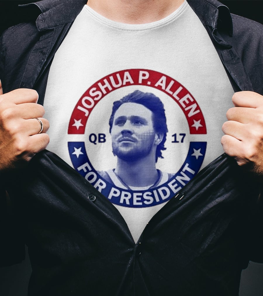 Joshua P Allen QB 17 For President Buffalo Bills Football Election Campaign T-Shirt