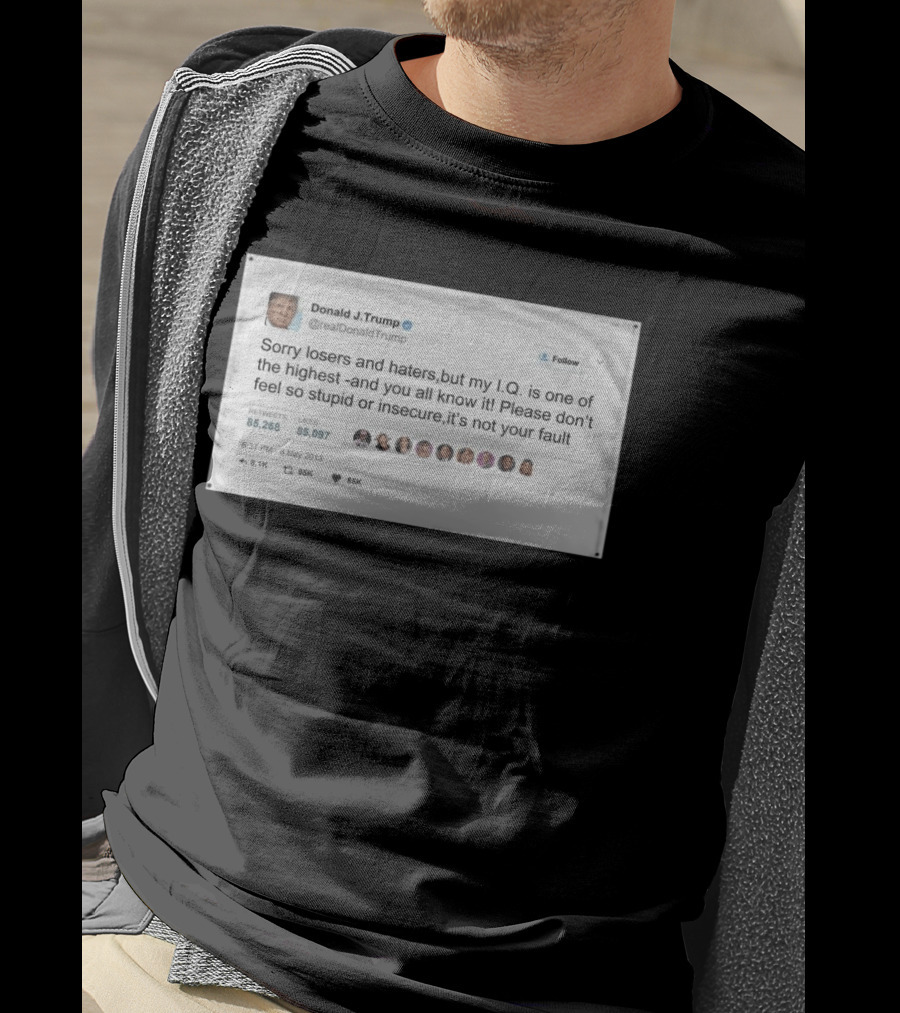 Donald Trump Sorry Losers And Haters My IQ Is One Of The Highest Tweet T-Shirt