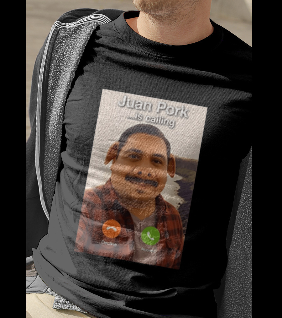 Juan Pork Is Calling Decline Or Accept Funny Meme Prank T-Shirt