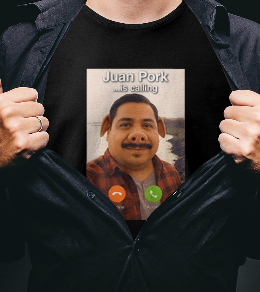 Juan Pork Is Calling Decline Or Accept Funny Meme Prank T-Shirt
