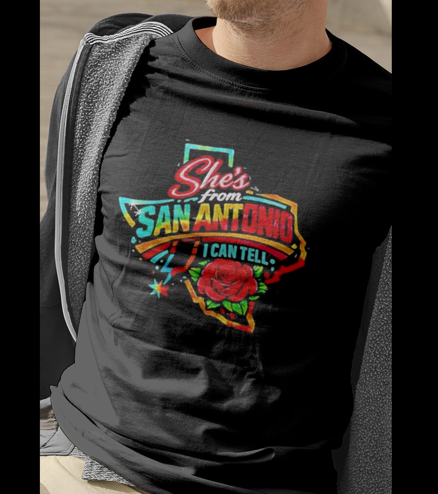 She's From San Antonio I Can Tell Rose Texas T-Shirt