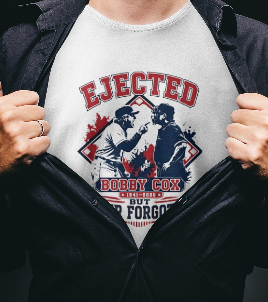 Ejected Bobby Cox But Never Forgotten 1941 2026 T-Shirt