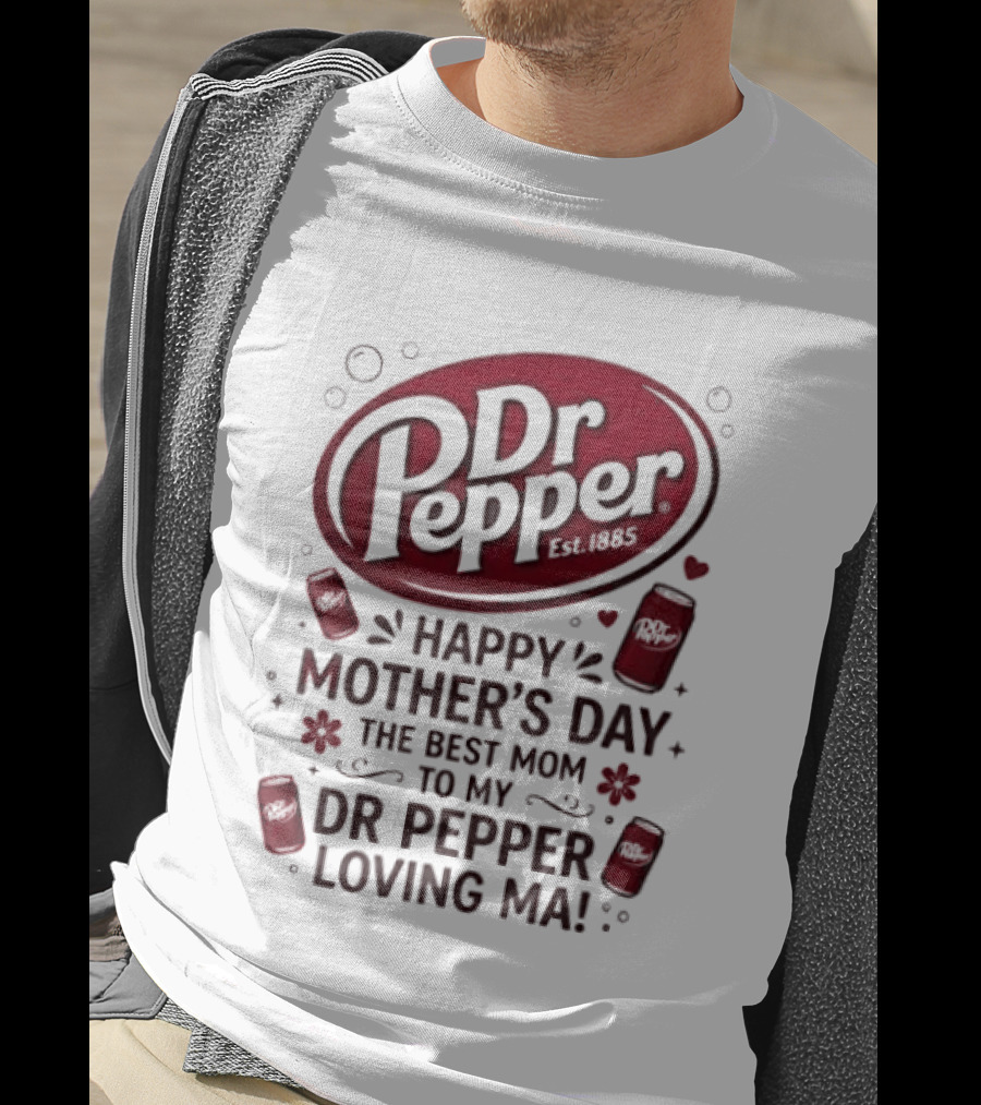Happy Mother's Day To My Dr Pepper Loving Ma The Best Mom T-Shirt