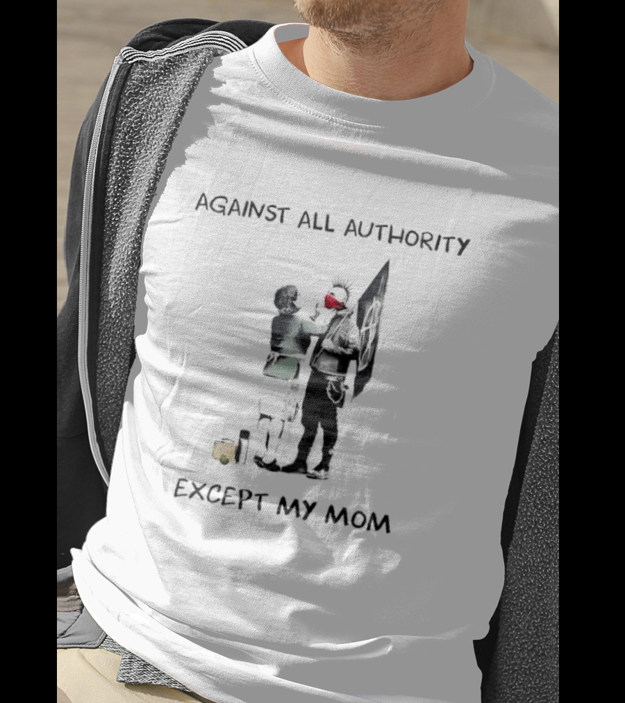 Against All Authority Except My Mom Punk Graffiti T-Shirt