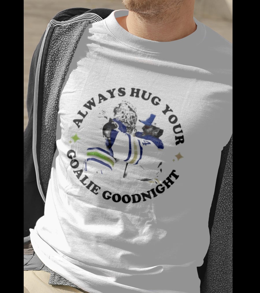 Buffalo Sabres Always Hug Your Goalie Goodnight Hugging Goalie NHL Team Fandom T-Shirt