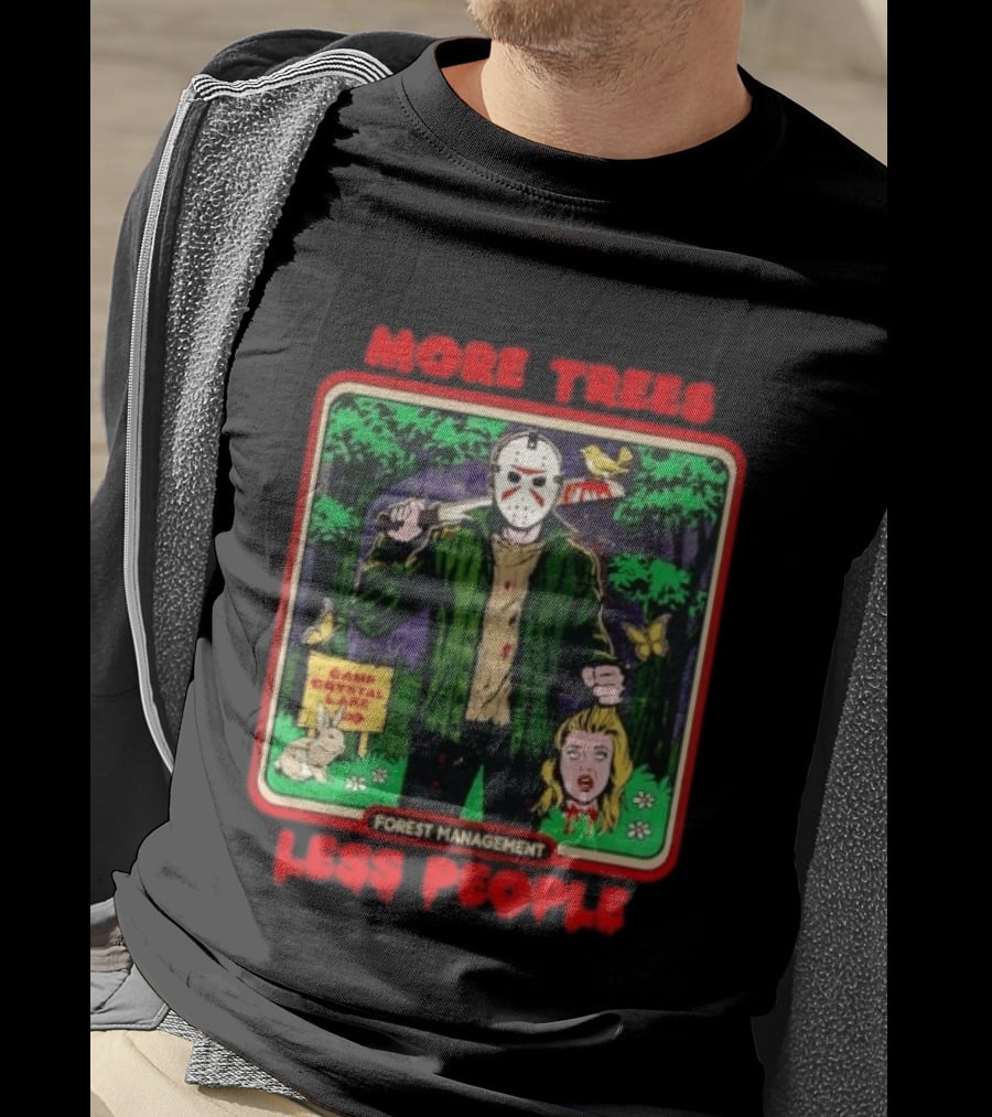 Jason Voorhees Camp Crystal Lake Forest Management More Trees Less People T-Shirt