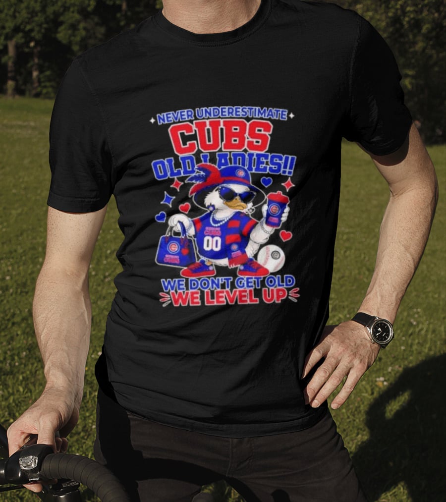 Never Underestimate Cubs Old Ladies We Don't Get Old We Level Up T-Shirt