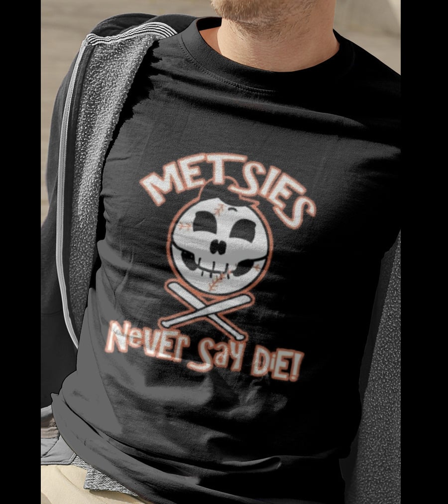 Metsies Never Say Die New York Mets Skull Baseball Crossbones T-Shirt