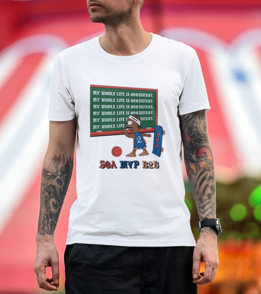 SGA MVP B2B My Whole Life Is Consistent Basketball Board Sk8 T-Shirt