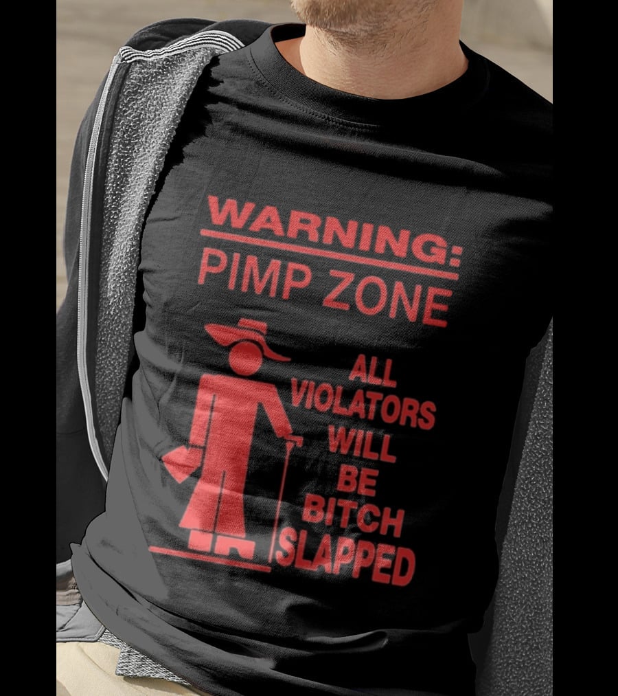 Warning Pimp Zone All Violators Will Be Bitch Slapped T-Shirt