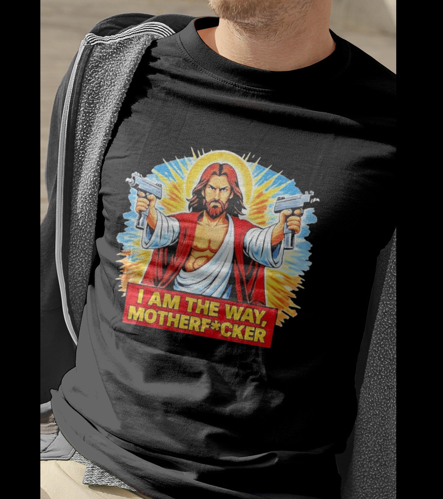 I Am The Way Motherf Cker Jesus Dual Gun Sarcastic T-Shirt