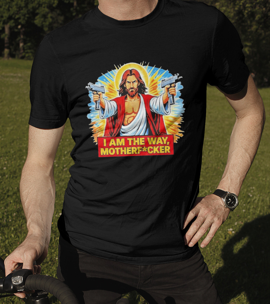 I Am The Way Motherf Cker Jesus Dual Gun Sarcastic T-Shirt