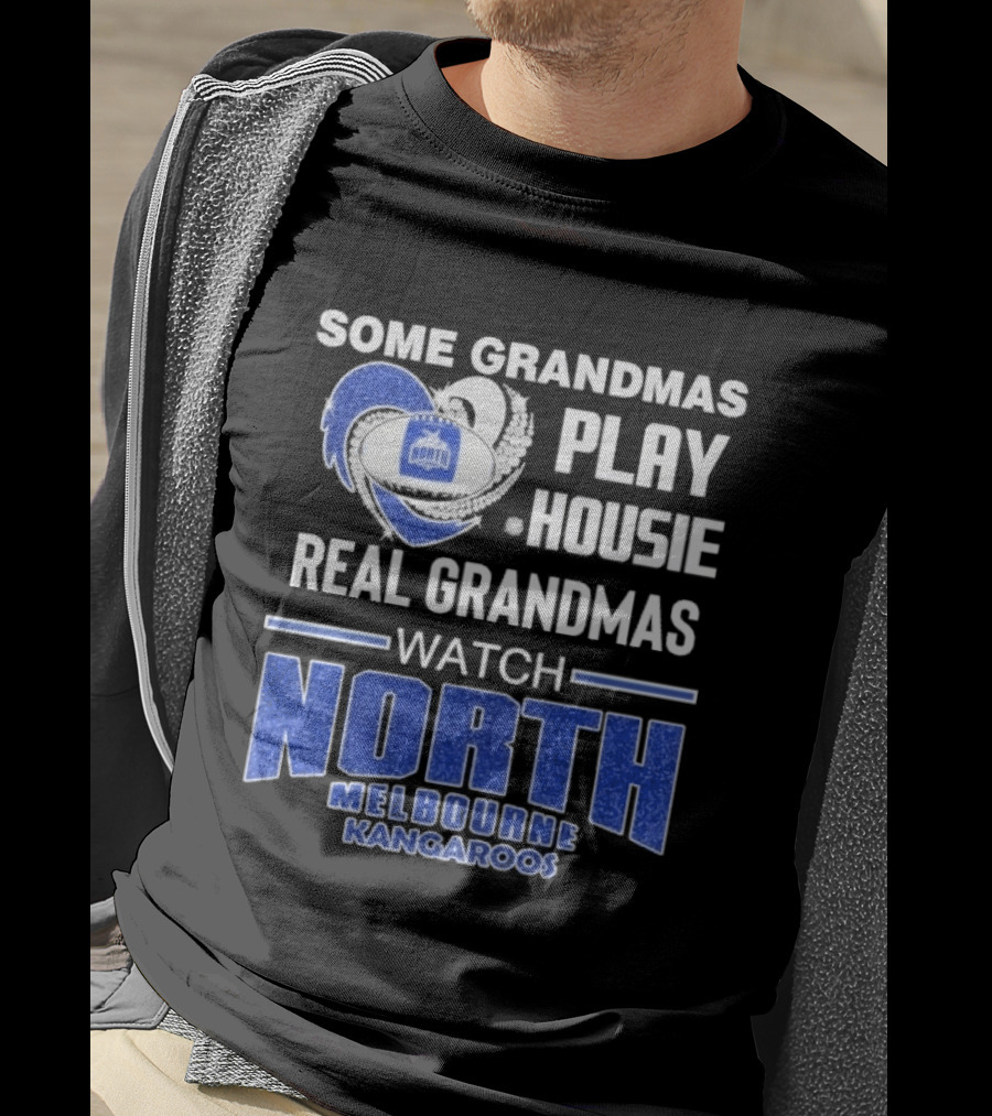 Some Grandmas Play Housie Real Grandmas North Melbourne Kangaroos T-Shirt