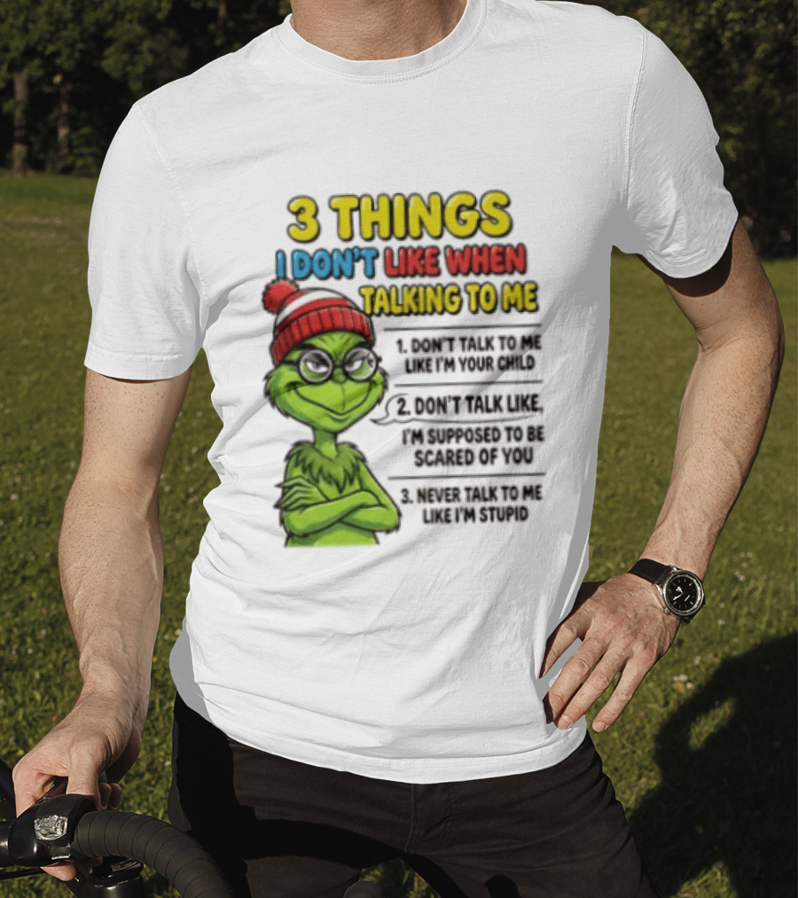 Grinch 3 Things I Don't Like When Talking To Me текст T-Shirt