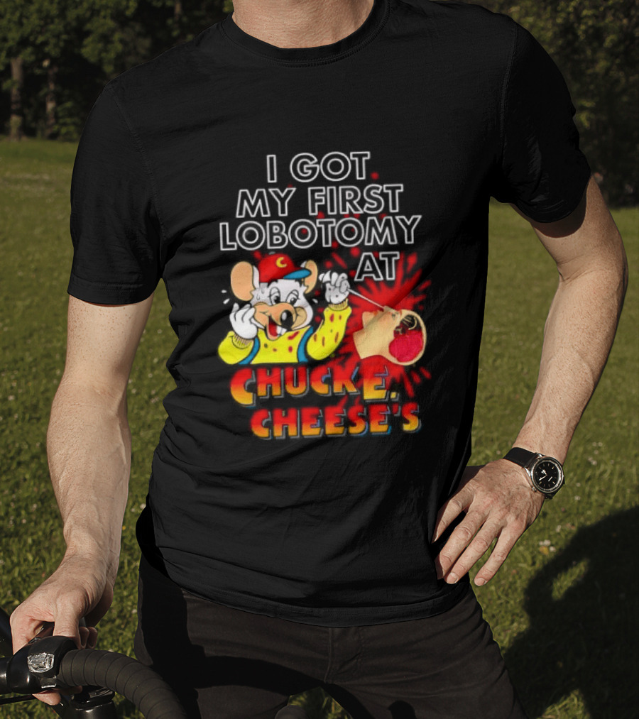 I Got My First Lobotomy At Chuck E. Cheese's Colorful T-Shirt