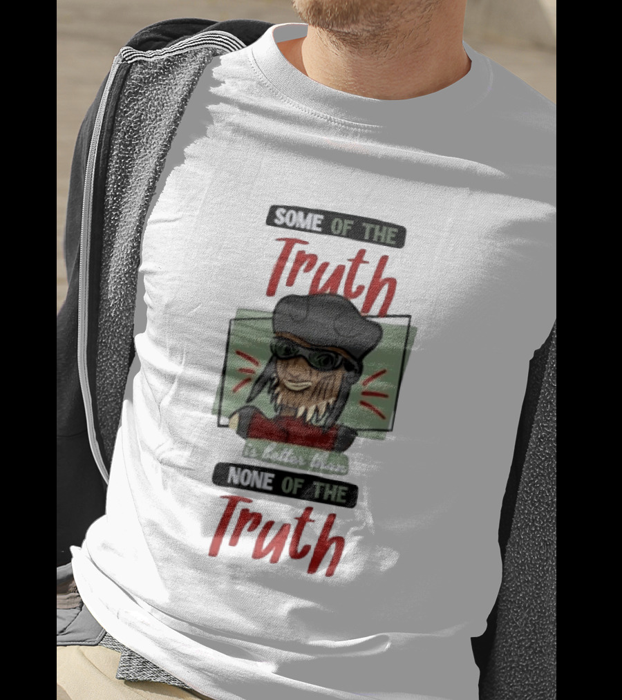 Hondo Ohnaka Some Of The Truth Is Better Than None Of The Truth T-Shirt