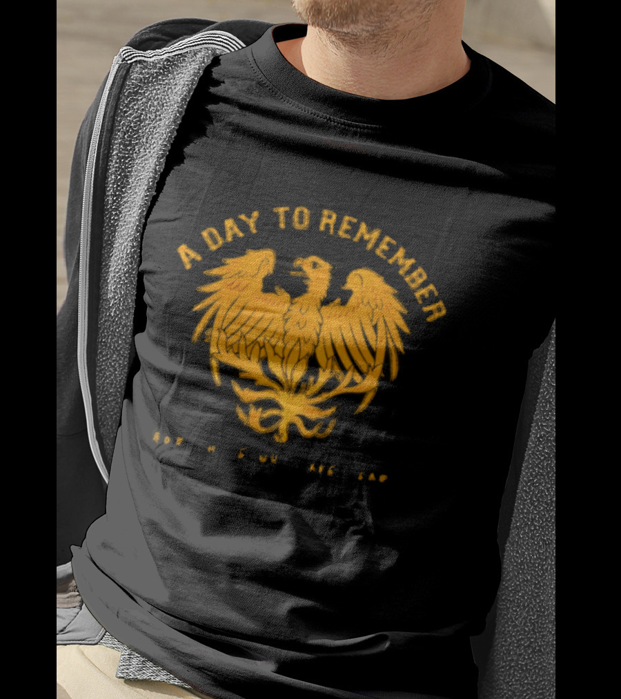A Day To Remember For Those Who Have Heart Phoenix T-Shirt