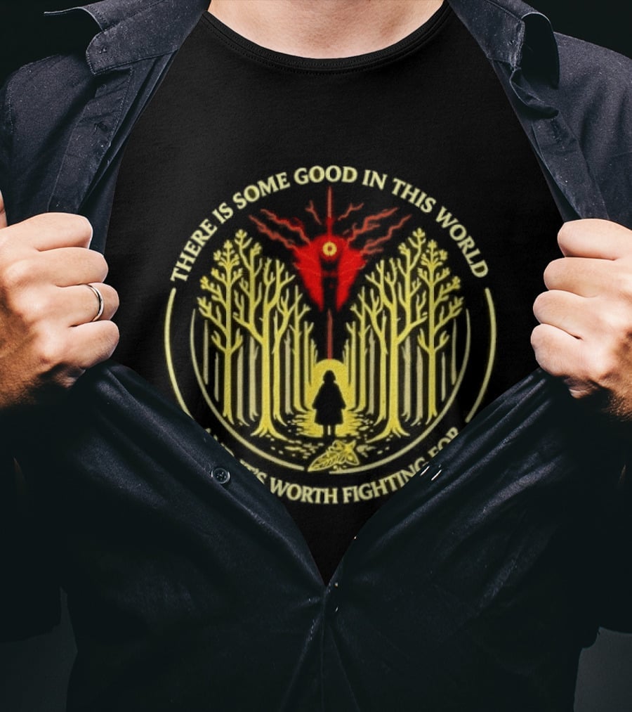 There Is Some Good In This World Worth Fighting For Forest Path And Tree Circle T-Shirt