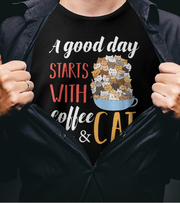 A Good Day Starts With Coffee And Cat Cats In Coffee Cup T-Shirt