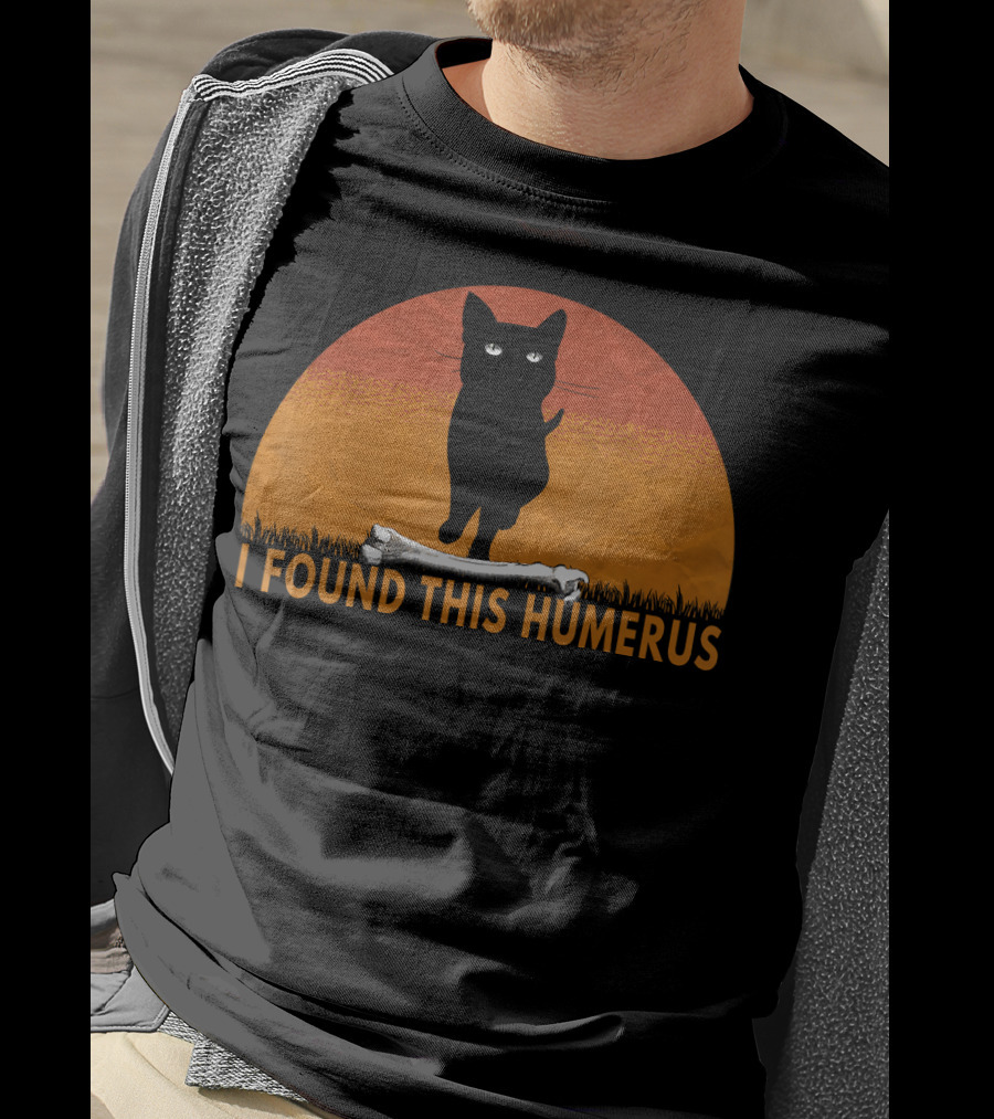 I Found This Humerus Cats Humorous Cat Lovers Bone Pawprint Sunset T-Shirt