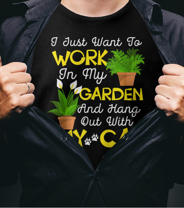 I Just Want To Work In My Garden And Hang Out With My Cat T-Shirt