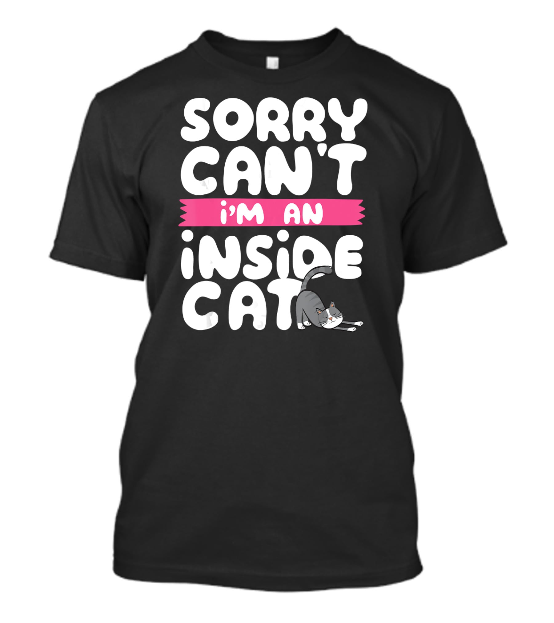 Sorry Can't I'm An Inside Cat T-Shirt